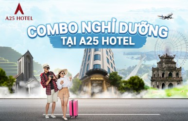 A25 Hotel – Trải nghiệm trọn vẹn với các gói Combo ưu đãi hấp dẫn