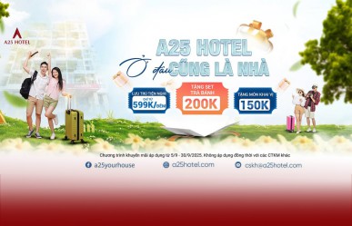 Ưu đãi đặc biệt tháng 9 tại A25 Hotel – Trải nghiệm nghỉ dưỡng với giá tốt nhất!