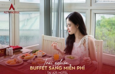 Bắt đầu ngày mới tràn đầy năng lượng cùng Buffet sáng tại A25 Hotel