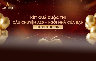 Chúc mừng 8 cá nhân xuất sắc trong cuộc thi viết “Câu chuyện A25 – Ngôi nhà của bạn”
