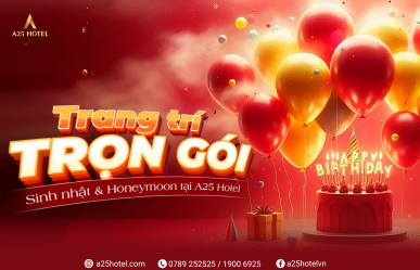 Dịch vụ trang trí Sinh nhật & Honeymoon trọn gói tại A25 Hotel