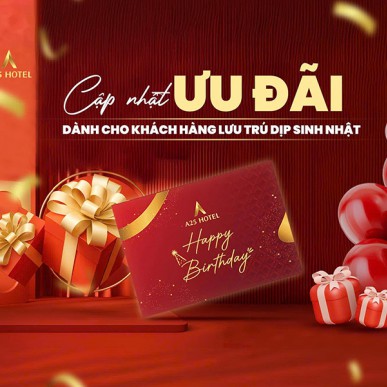 Chương trình ưu đãi dành cho khách lưu trú dịp sinh nhật tại A25 Hotel