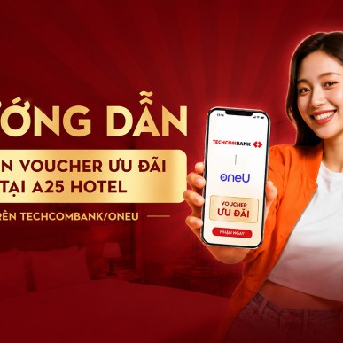 A25 Hotel hợp tác cùng Techcombank mang đến ưu đãi đặc biệt cho khách hàng