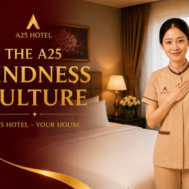 Văn hóa tử tế tại A25 Hotel: Những hành động nhỏ tạo nên niềm tin lớn