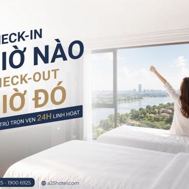 Check-in giờ nào – Check-out giờ đó: Giải pháp lưu trú linh hoạt cho mọi hành trình