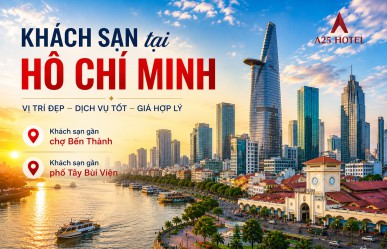 Khách sạn Hồ Chí Minh – Lựa chọn lưu trú lý tưởng giữa lòng thành phố