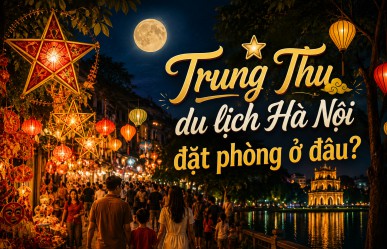 Trung thu du lịch Hà Nội đặt phòng ở đâu?