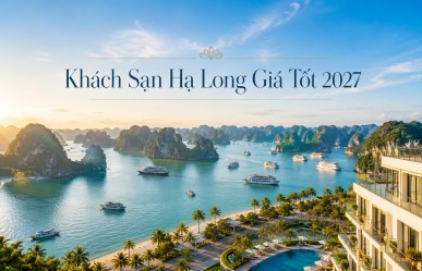 Khách Sạn Hạ Long Giá Tốt 2027 với nhiều Combo Nghỉ Dưỡng Và Ưu Đãi