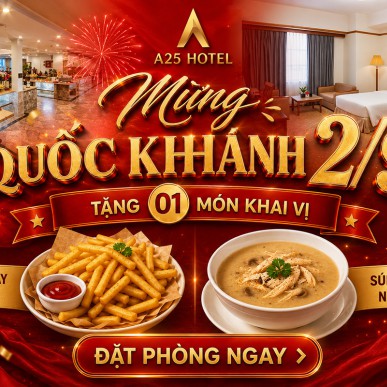 Tri ân dịp Quốc Khách 2/9 - Tặng món khai vị khi đặt phòng tại A25 Hotel