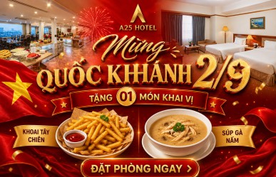 Tri ân dịp Quốc Khách 2/9 - Tặng món khai vị khi đặt phòng tại A25 Hotel