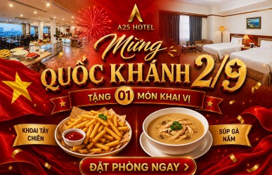Tri ân dịp Quốc Khách 2/9 - Tặng món khai vị khi đặt phòng tại A25 Hotel