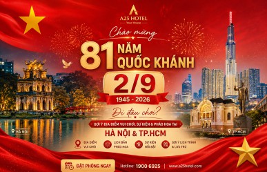 Chào mừng 81 năm Quốc khánh 2/9 – Gợi ý địa điểm vui chơi tại Hà Nội và TP.HCM năm 2026