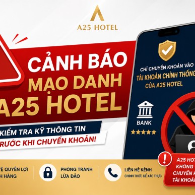 CẢNH BÁO MẠO DANH A25 HOTEL – THÔNG TIN TÀI KHOẢN THANH TOÁN CHÍNH THỨC