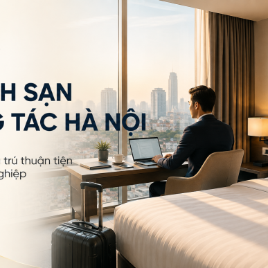 Khách sạn công tác Hà Nội – Giải pháp lưu trú thuận tiện cho doanh nghiệp