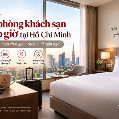 Đặt phòng khách sạn theo giờ tại Hồ Chí Minh – Linh hoạt thời gian, thoải mái nghỉ ngơi