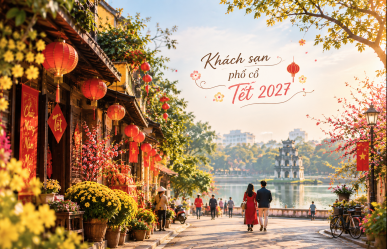 Old Quarter Hotels for Tet 2027: Tips for Choosing and Booking Your Stay
