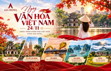 Ngày Văn hóa Việt Nam 24/11 – Kỳ nghỉ mới, hành trình khám phá Việt Nam cùng A25 Hotel
