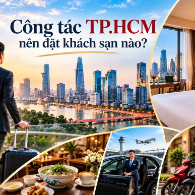 Đi công tác TP.HCM nên đặt khách sạn nào? Gợi ý lưu trú thuận tiện cùng A25 Hotel