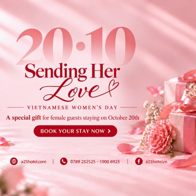 A25 Hotel – Sending Her Love This Vietnamese Women’s Day 20/10