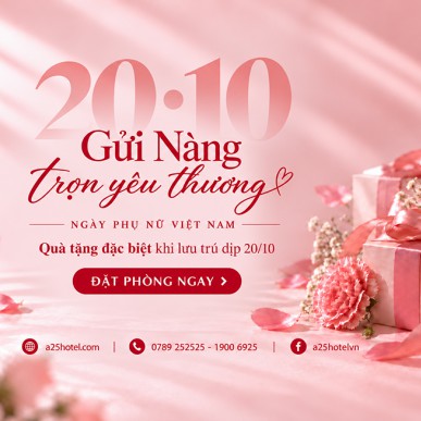A25 Hotel – Gửi Nàng Trọn Yêu Thương Nhân Ngày Phụ Nữ Việt Nam 20/10