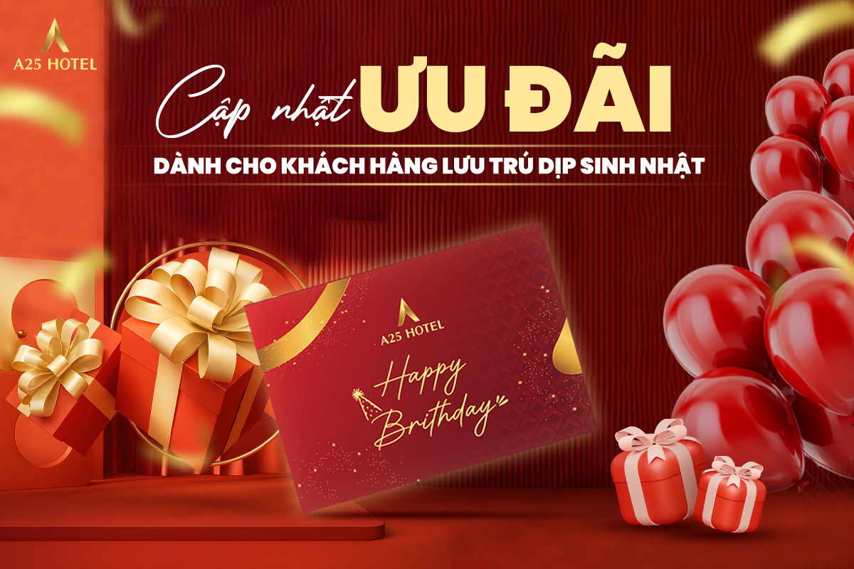 Ưu Đãi Sinh Nhật Tại A25 Hotel – Giảm Giá & Quà Tặng Đặc Biệt