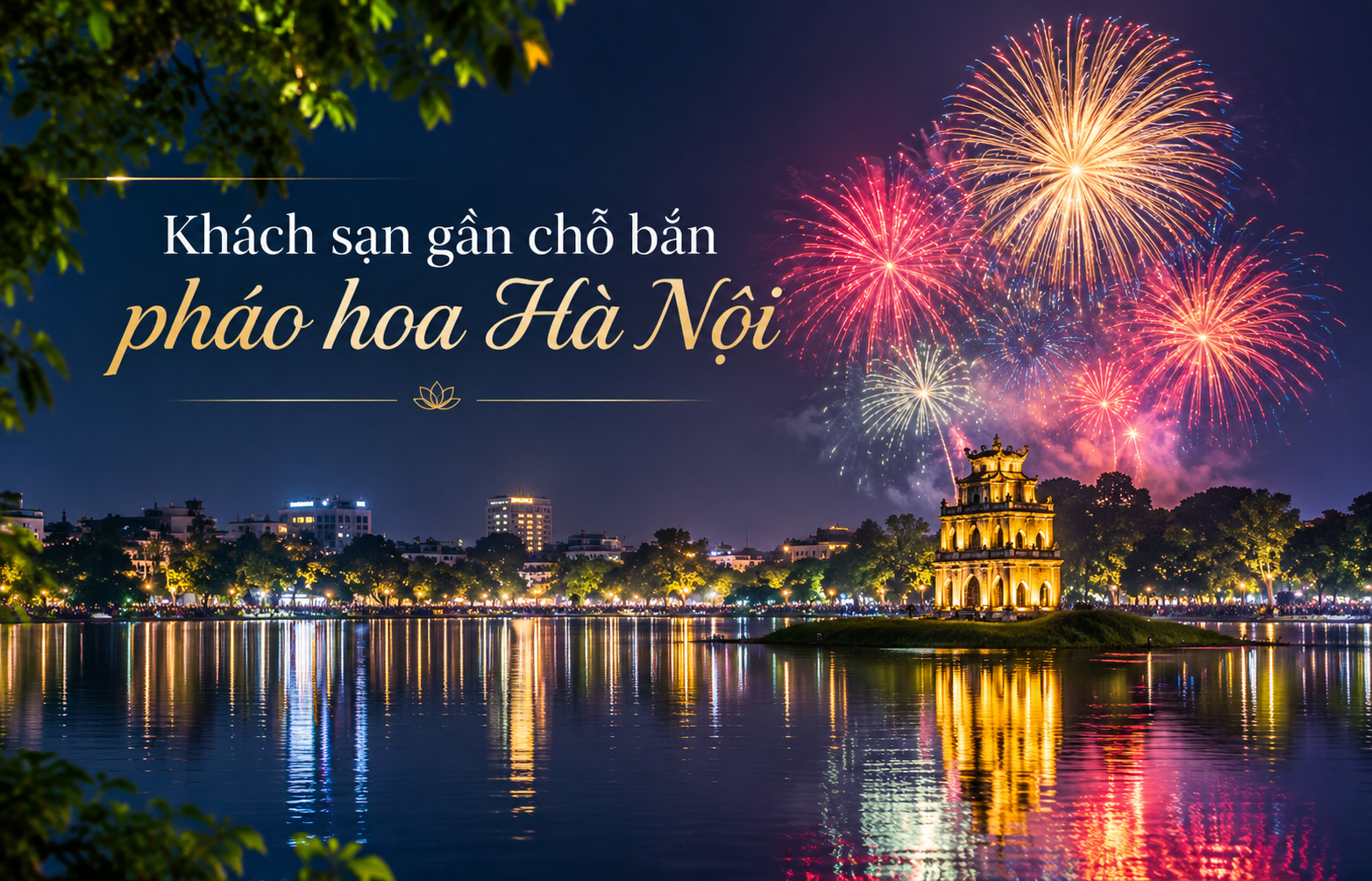 khách sạn gần chỗ bắn pháo hoa Hà Nội